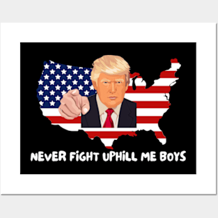 Trump Never Fight Uphill Me Boys Posters and Art